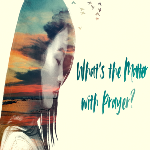 Prayer: When to Pray, How to Pray & What to Pray For Image