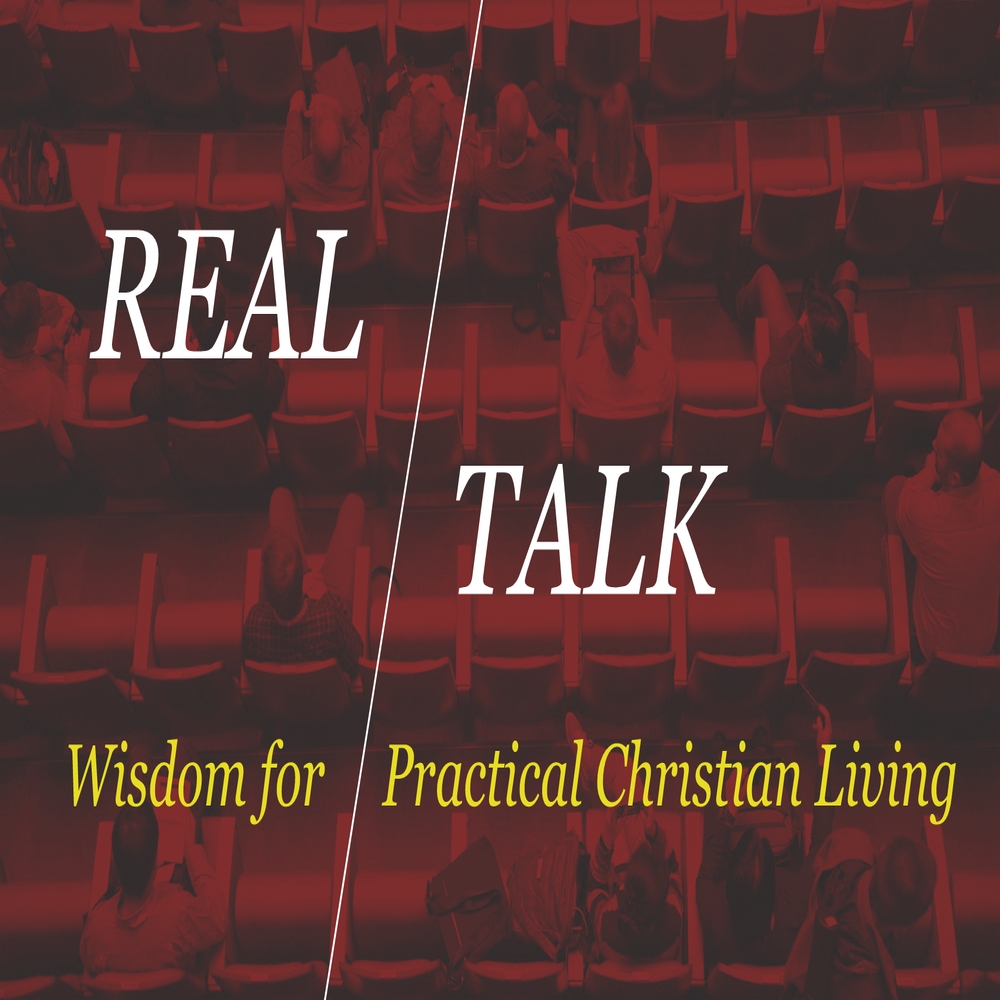 Real Talk:  Wisdom for Practical Christian Living