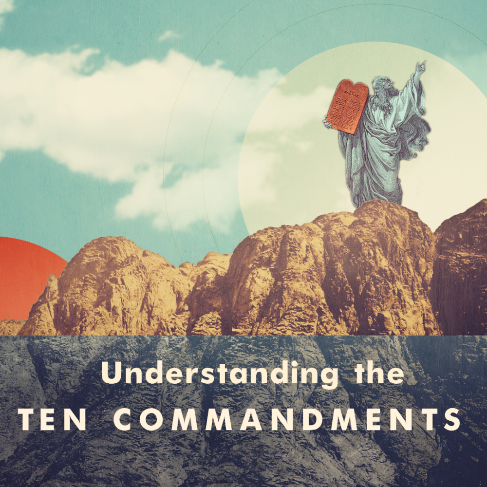 Understanding the Ten Commandments